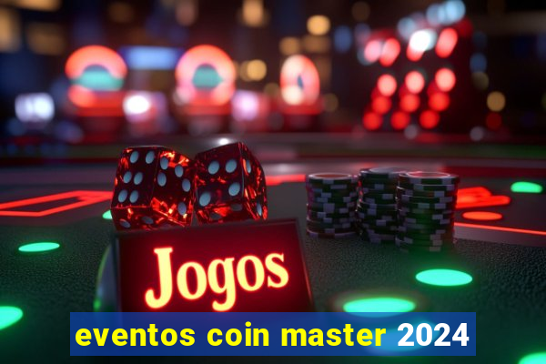 eventos coin master 2024